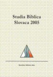 Studia Biblica Slovaca 2005