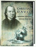 Christian David, zakladatel obnovené Jednoty bratrské